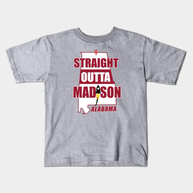 Straight Outta MADISON, ALABAMA Kids T-Shirt by Duds4Fun